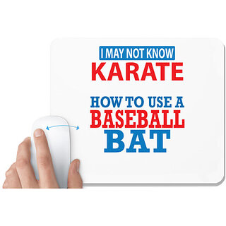                       UDNAG White Mousepad 'Baseball | I May Not Know Karate' for Computer / PC / Laptop [230 x 200 x 5mm]                                              