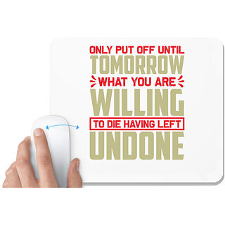 UDNAG White Mousepad 'Tomorrow willing undone | Only put' for Computer / PC / Laptop [230 x 200 x 5mm]