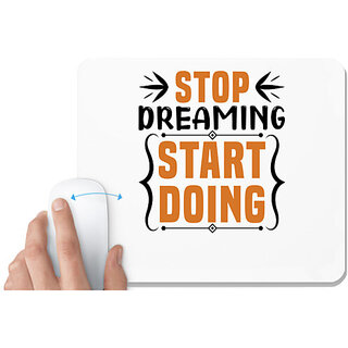                       UDNAG White Mousepad 'Dreaming and Doing | Stop dreaming' for Computer / PC / Laptop [230 x 200 x 5mm]                                              