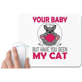                       UDNAG White Mousepad 'Cat | Your Baby Is Nice' for Computer / PC / Laptop [230 x 200 x 5mm]                                              