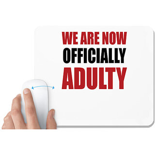                       UDNAG White Mousepad 'Adulty | We are now officially adulty' for Computer / PC / Laptop [230 x 200 x 5mm]                                              