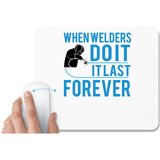                       UDNAG White Mousepad 'Welder | When welders dO IT IT LAST FOREEVER' for Computer / PC / Laptop [230 x 200 x 5mm]                                              