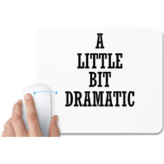                       UDNAG White Mousepad 'Dramatic | A LITTLE BIT DRAMATIC' for Computer / PC / Laptop [230 x 200 x 5mm]                                              