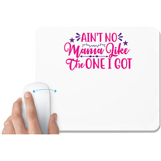                       UDNAG White Mousepad 'Mama | AINT NO MAMA LIKE THE ONE I GOT' for Computer / PC / Laptop [230 x 200 x 5mm]                                              