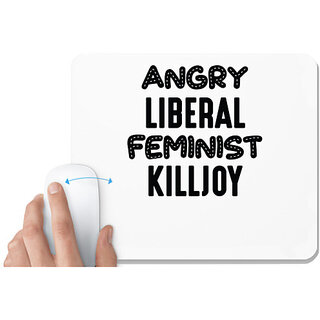                       UDNAG White Mousepad 'Feminist | ANGRY LIBERAL FEMINIST KILLJOY' for Computer / PC / Laptop [230 x 200 x 5mm]                                              