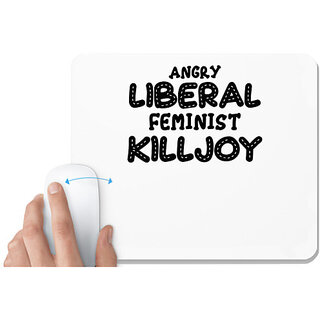                       UDNAG White Mousepad 'Feminist | ANGRY LIBERAL FEMINIST KILLJOY.ai2' for Computer / PC / Laptop [230 x 200 x 5mm]                                              