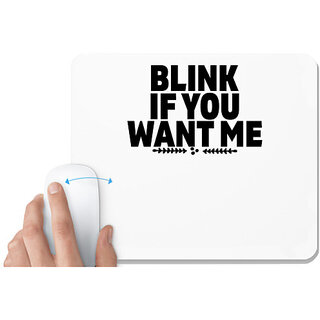                       UDNAG White Mousepad '| BLINK IF YOU WANT ME' for Computer / PC / Laptop [230 x 200 x 5mm]                                              