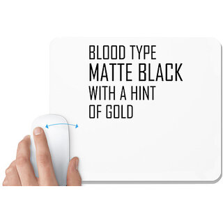                       UDNAG White Mousepad 'Blood | BLOOD TYPE MATTE BLACK WITH A HINT OF GOLD' for Computer / PC / Laptop [230 x 200 x 5mm]                                              
