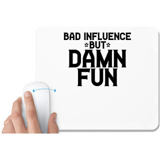                       UDNAG White Mousepad 'Fun | BAD INFLUENCE BUT DAMN FUN' for Computer / PC / Laptop [230 x 200 x 5mm]                                              