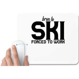                       UDNAG White Mousepad '| bron to ski forced to work' for Computer / PC / Laptop [230 x 200 x 5mm]                                              
