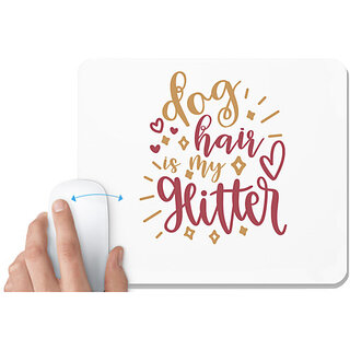                       UDNAG White Mousepad 'Glitter | dog hauir is my glitter' for Computer / PC / Laptop [230 x 200 x 5mm]                                              