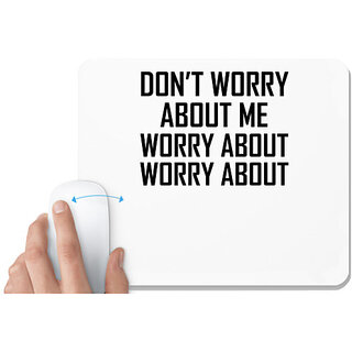                       UDNAG White Mousepad '| DON T WORRY' for Computer / PC / Laptop [230 x 200 x 5mm]                                              