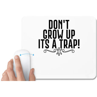                       UDNAG White Mousepad 'Trap | DON'T GROW UP ITS A TRAP!' for Computer / PC / Laptop [230 x 200 x 5mm]                                              