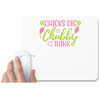                       UDNAG White Mousepad 'Chubby | CHICKS DIG CHUBBY THINK' for Computer / PC / Laptop [230 x 200 x 5mm]                                              