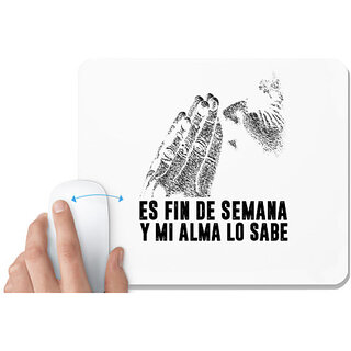                       UDNAG White Mousepad 'ES FIN DE SEMANA' for Computer / PC / Laptop [230 x 200 x 5mm]                                              