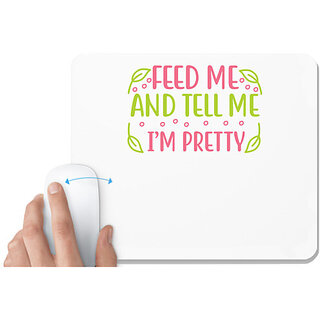                       UDNAG White Mousepad 'Pretty | FEED ME AND TELL ME IM PRETTY' for Computer / PC / Laptop [230 x 200 x 5mm]                                              