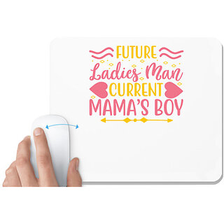                       UDNAG White Mousepad 'Mama,s Boy | FUTURE LADIES MAN CURRENT MAMAS BOY' for Computer / PC / Laptop [230 x 200 x 5mm]                                              