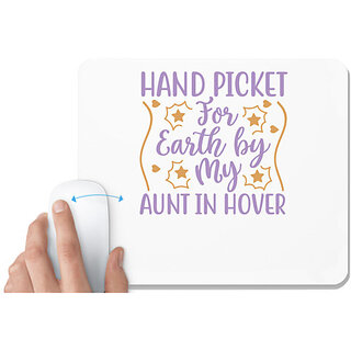                       UDNAG White Mousepad 'Aunt | HAND PICKET FOR EARTH BY MY AUNT IN HOVER' for Computer / PC / Laptop [230 x 200 x 5mm]                                              