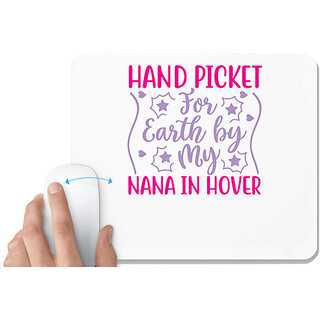                       UDNAG White Mousepad 'Nana | HAND PICKET FOR EARTH BY MY NANA IN HOVER' for Computer / PC / Laptop [230 x 200 x 5mm]                                              
