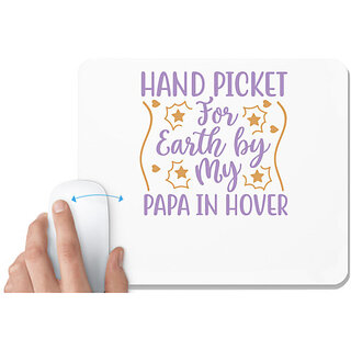                       UDNAG White Mousepad 'Father | HAND PICKET FOR EARTH BY MY PAPA IN HOVER' for Computer / PC / Laptop [230 x 200 x 5mm]                                              