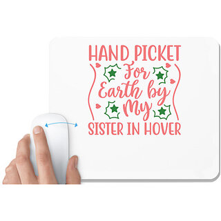                       UDNAG White Mousepad 'Sister | HAND PICKET FOR EARTH BY MY SISTER IN HOVER' for Computer / PC / Laptop [230 x 200 x 5mm]                                              