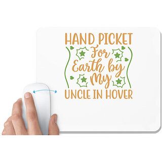                       UDNAG White Mousepad 'Uncle | HAND PICKET FOR EARTH BY MY UNCLE IN HOVER' for Computer / PC / Laptop [230 x 200 x 5mm]                                              