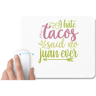                      UDNAG White Mousepad 'Tacos | i hate tacos said no jumn ever' for Computer / PC / Laptop [230 x 200 x 5mm]                                              