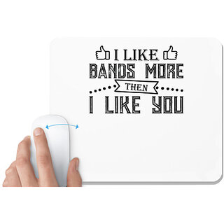                       UDNAG White Mousepad '| I LIKE BANDS MORE THEN I LIKE YOU' for Computer / PC / Laptop [230 x 200 x 5mm]                                              