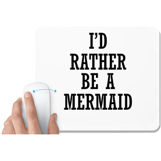                       UDNAG White Mousepad 'Mermaid | I D RATHER BE A MERMAID' for Computer / PC / Laptop [230 x 200 x 5mm]                                              