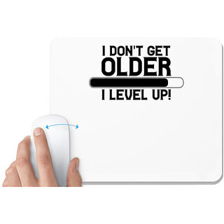                       UDNAG White Mousepad 'Older | I DON'T GET OLDER I LEVEL UP!' for Computer / PC / Laptop [230 x 200 x 5mm]                                              