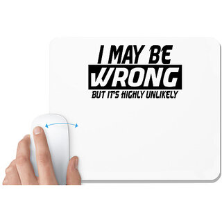                       UDNAG White Mousepad 'Wrong | i may be wrong but it's highly unlikely' for Computer / PC / Laptop [230 x 200 x 5mm]                                              