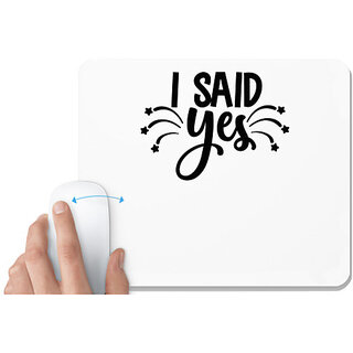                       UDNAG White Mousepad 'Yes | I said yes' for Computer / PC / Laptop [230 x 200 x 5mm]                                              
