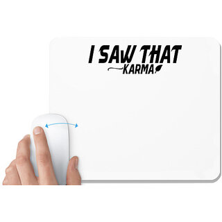                       UDNAG White Mousepad 'Karma | i saw that karma' for Computer / PC / Laptop [230 x 200 x 5mm]                                              