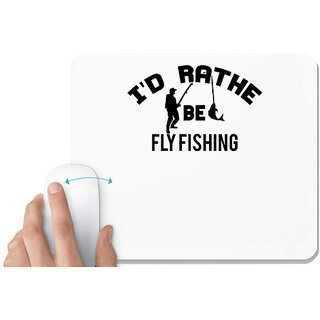                       UDNAG White Mousepad 'Fishing | i'd rather be fly fishing' for Computer / PC / Laptop [230 x 200 x 5mm]                                              