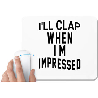                       UDNAG White Mousepad 'Clap | i'll cleap when' for Computer / PC / Laptop [230 x 200 x 5mm]                                              