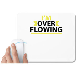                       UDNAG White Mousepad 'Over flowing | I'm over flowing' for Computer / PC / Laptop [230 x 200 x 5mm]                                              