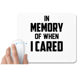                       UDNAG White Mousepad 'Cared | IN MEMORY OF WHEN I CARED' for Computer / PC / Laptop [230 x 200 x 5mm]                                              
