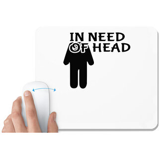                       UDNAG White Mousepad '| IN NEED OF HEAD' for Computer / PC / Laptop [230 x 200 x 5mm]                                              