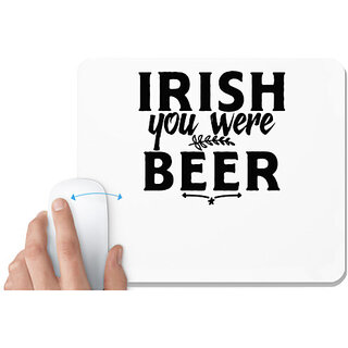                       UDNAG White Mousepad 'Beer | irish you were beer,' for Computer / PC / Laptop [230 x 200 x 5mm]                                              