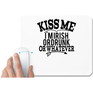                       UDNAG White Mousepad 'Kiss me | kiss me i'm irish or drunk or whatever' for Computer / PC / Laptop [230 x 200 x 5mm]                                              