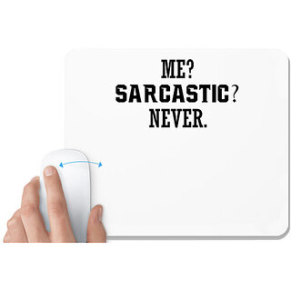                       UDNAG White Mousepad 'Sarcastic | ME SARCASTIC NEVER' for Computer / PC / Laptop [230 x 200 x 5mm]                                              