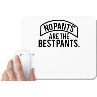                       UDNAG White Mousepad 'Pants | NO PANTS ARE THE BEST PANTS' for Computer / PC / Laptop [230 x 200 x 5mm]                                              