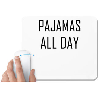                      UDNAG White Mousepad 'Pajamas | PAJAMAS ALL DAY' for Computer / PC / Laptop [230 x 200 x 5mm]                                              