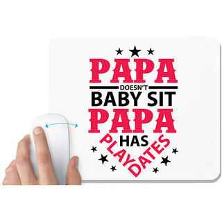                       UDNAG White Mousepad 'Father | Papa Doesn't baby sit papa' for Computer / PC / Laptop [230 x 200 x 5mm]                                              