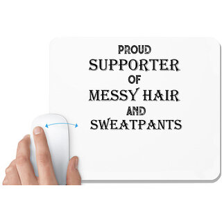                       UDNAG White Mousepad '| proud supporter of messy hair and sweatpants' for Computer / PC / Laptop [230 x 200 x 5mm]                                              