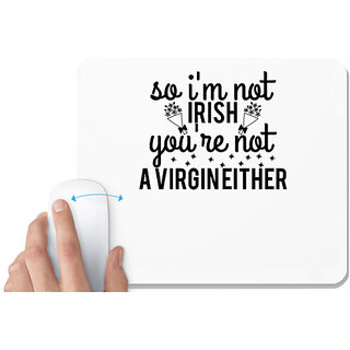                       UDNAG White Mousepad 'Irish | so i'm not irish you're not a virgin either' for Computer / PC / Laptop [230 x 200 x 5mm]                                              