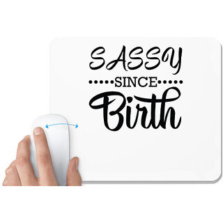                       UDNAG White Mousepad 'Sassy | SASSY SINCE BIRTH' for Computer / PC / Laptop [230 x 200 x 5mm]                                              
