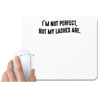                       UDNAG White Mousepad 'Perfect | I am not perfect, but my lashes are' for Computer / PC / Laptop [230 x 200 x 5mm]                                              