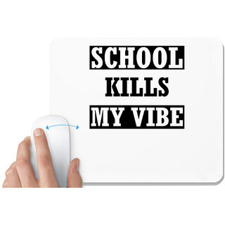                       UDNAG White Mousepad 'School | school kills my vibe' for Computer / PC / Laptop [230 x 200 x 5mm]                                              