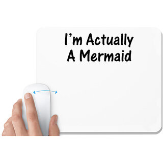                       UDNAG White Mousepad 'Mermaid | I am actually a mermaid' for Computer / PC / Laptop [230 x 200 x 5mm]                                              